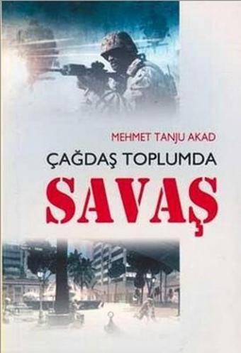 Çağdaş Toplumda Savaş - Mehmet Tanju Akad - Kastaş Yayınları