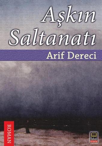 Aşkın Saltanatı - Arif Dereci - Babıali Kitaplığı