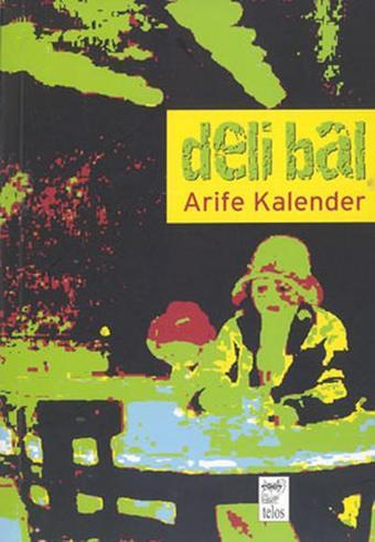 Deli Bal - Arife Kalender - Telos Yayıncılık