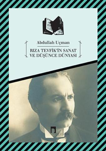 Rıza Tevfik'in Sanat ve Düşünce Dünyası - Abdullah Uçman - Dergah Yayınları