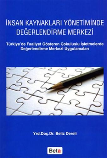 İnsan Kaynakları Yönetiminde Değerlendirme Merkezi - Beliz Dereli - Beta Yayınları