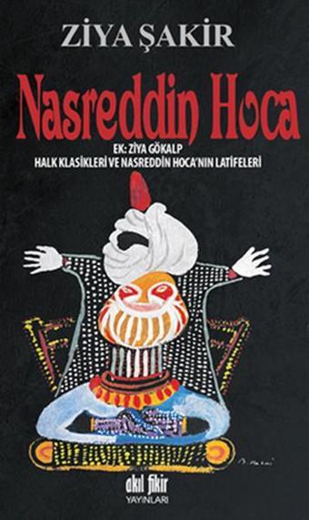 Nasreddin Hoca - Ziya Şakir - Akıl Fikir Yayınları