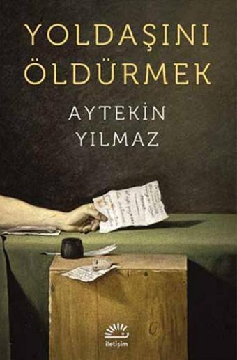 Yoldaşını Öldürmek - Aytekin Yılmaz - İletişim Yayınları