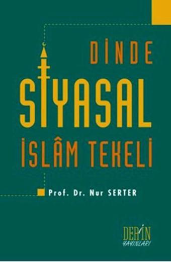 Dinde Siyasal İslam Tekeli - Nur Serter - Derin Yayınları