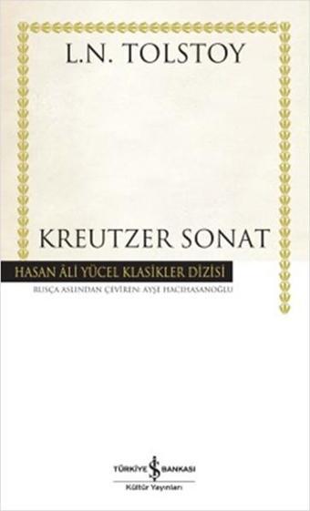 Kreutzer Sonat - Hasan Ali Yücel Klasikleri - Lev Nikolayeviç Tolstoy - İş Bankası Kültür Yayınları