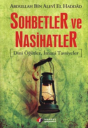 Sohbetler ve Nasihatler - Abdullah Bin Alevi El Haddad - Saadet Yayınevi