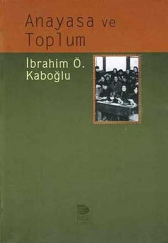 Anayasa ve Toplum - İbrahim Ö. Kaboğlu - İmge Kitabevi