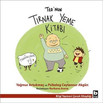 Teo'nun Tırnak Yeme Kitabı - Yağmur Artukmaç - Bilgi Yayınevi