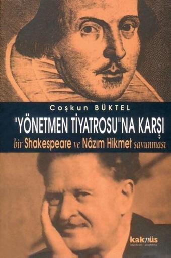 'Yönetmen Tiyatrosu'na Karşı - Coşkun Buktel - Kaknüs Yayınları