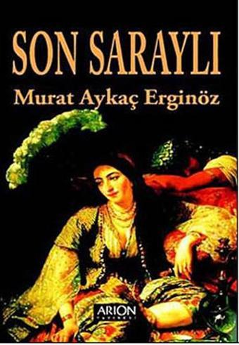 Son Saraylı - Murat Aykaç Erginöz - Arion Yayınevi