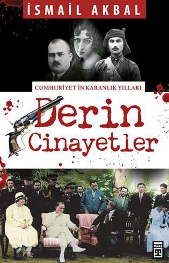 Derin Cinayetler - İsmail Akbal - Timaş Yayınları