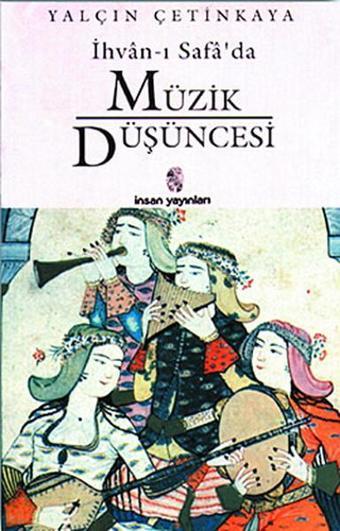 İhvan-ı Safada Müzik Düşüncesi - Yalçın Çetinkaya - İnsan Yayınları