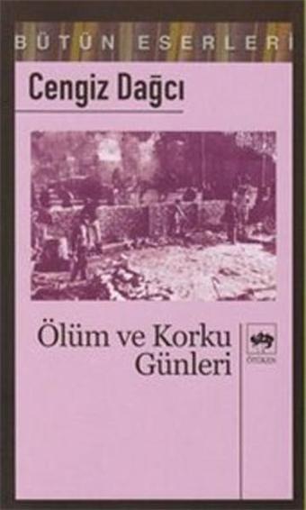 Ölüm ve Korku Günleri - Cengiz Dağcı - Ötüken Neşriyat