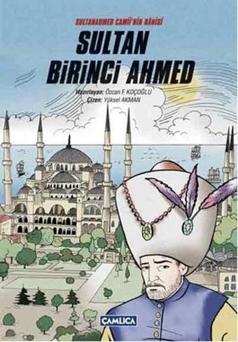 Sultanahmed Camii'nin Hamisi Sultan Birinci Ahmed - Çamlıca Basım Yayın