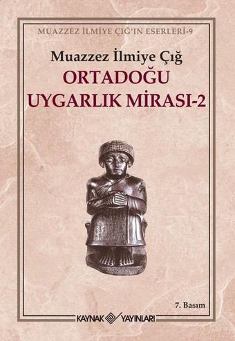 Ortadoğu Uygarlık Mirası-2 - Muazzez İlmiye Çığ - Kaynak Yayınları