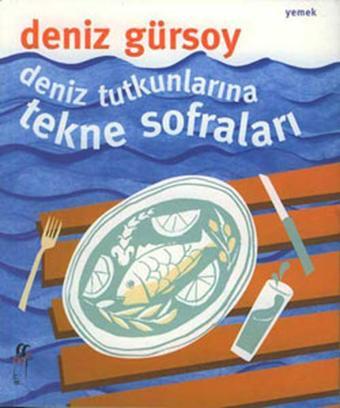 Deniz Tutkunlarına Tekne Sofraları - Deniz Gürsoy - Oğlak Yayıncılık