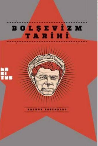 Bolşevizm Tarihi - Arthur Rosenberg - Habitus Kitap
