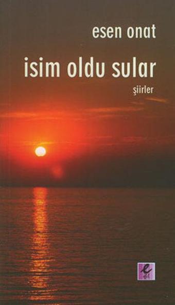 İsim Oldu Sular - Esen Onat - Efil Yayınevi Yayınları