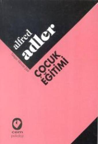 Çocuk Eğitimi - Alfred Adler - Cem Yayınevi