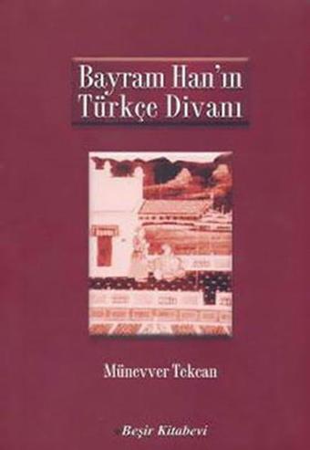 Bayram Han'ın Türkçe Divanı - Münevver Tekcan - Beşir Kitabevi