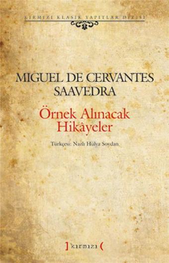 Örnek Alınacak Hikayeler - Miguel de Cervantes Saavedra - Kırmızı Yayınları