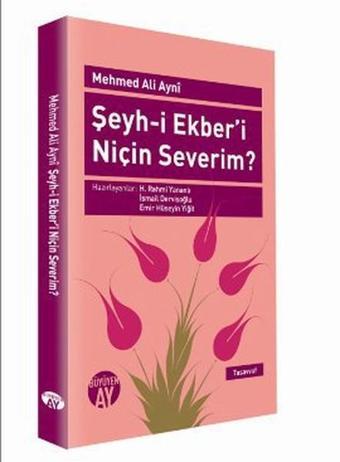 Şeyh-i Ekber'i Niçin Severim? - Ali Ayni - Büyüyenay Yayınları