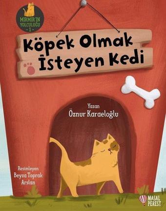 Köpek Olmak İsteyen Kedi - Mırmır'ın Yolculuğu 1 - Öznur Karaeloğlu - Masalperest