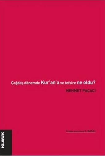 Çağdaş Dönemde Kur'an ve Tefsire Ne Oldu ? - Mehmet Paçacı - Klasik Yayınları