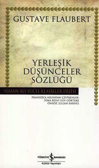 Yerleşik Düşünceler Sözlüğü - Hasan Ali Yücel Klasikleri - Gustave Flaubert - İş Bankası Kültür Yayınları