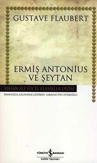 Ermiş Antonius ve Şeytan - Hasan Ali Yücel Klasikleri - Gustave Flaubert - İş Bankası Kültür Yayınları