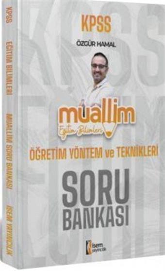 2024 KPSS Muallim Eğitim Bilimleri Öğretim Yöntem ve Teknikleri Soru Bankası - İsem Yayıncılık