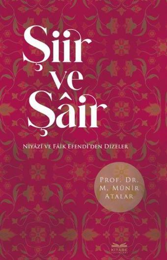 Şiir ve Şair - Niyazi ve Faik Efendi'den Dizeler - M. Münir Atalar - Kitabe Yayınları