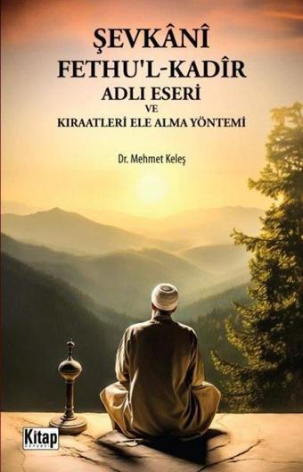 Şevkani Fethu'l-Kadir Adlı Eseri ve Kıraatleri Ele Alma Yöntemi - Mehmet Keleş - Kitap Dünyası