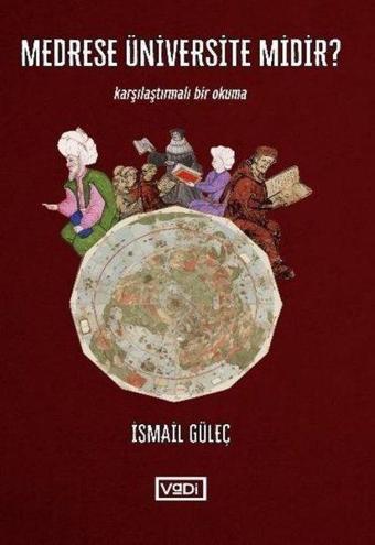 Medrese Üniversite midir? Karşılaştırmalı Bir Okuma - İsmail Güleç - Vadi Yayınları