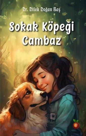 Sokak Köpeği Cambaz - Dilek Doğan Baş - İnci Çocuk Yayınları