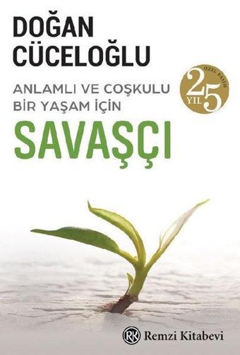 Savaşçı - Anlamlı ve Coşkulu Bir Yaşam İçin - 25.Yıl Özel Baskı - Doğan Cüceloğlu - Remzi Kitabevi