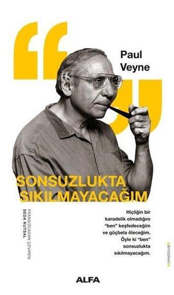 Sonsuzlukta Sıkılmayacağım - Paul Veyne - Alfa Yayıncılık