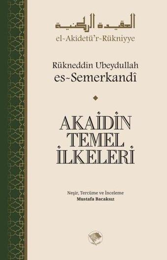 Akaidin Temel İlkeleri - Rükneddin Ubeydullah Es-Semerk - Şamil Yayıncılık