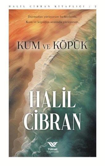 Kum ve Köpük - Halil Cibran - Yüksel Yayıncılık