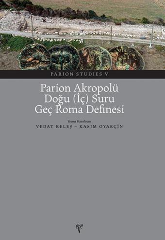 Parion Akropolü Doğu (İç) Suru Geç Roma Definesi - Parion Studies V