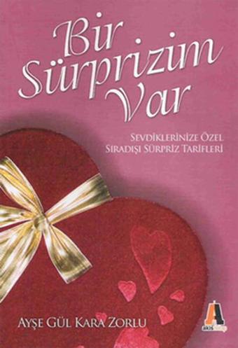 Bir Sürprizim Var - Ayşe Gül Kara Zorlu - Akis Kitap