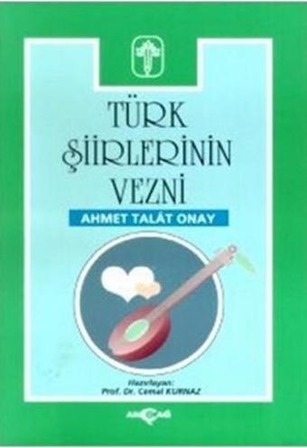 Türk Şiirlerinin Vezni - Ahmet Talat Onay - Akçağ Yayınları