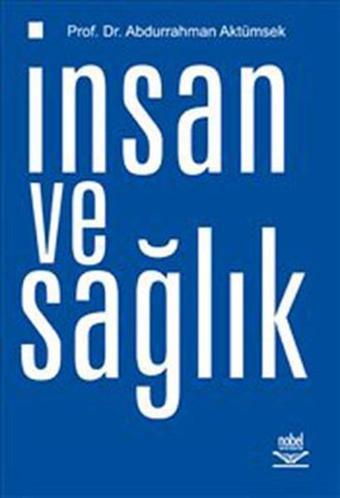 İnsan ve Sağlık - Abdurrahman Aktümsek - Nobel Akademik Yayıncılık