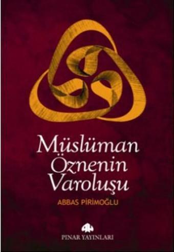 Müslüman Öznenin Varoluşu - Abbas Pirimoğlu - Pınar Yayıncılık