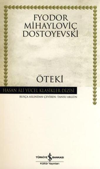 Öteki - Hasan Ali Yücel Klasikleri - Fyodor Mihayloviç Dostoyevski - İş Bankası Kültür Yayınları