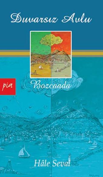 Duvarsız Avlu - Bozcaada - Hale Seval - Pia