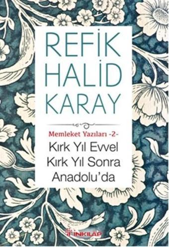 Kırk Yıl Evvel Kırk Yıl Sonra Anadolu'da - Refik Halid Karay - İnkılap Kitabevi Yayınevi