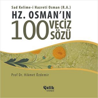 Hz. Osman'ın 100 Veciz Sözü - Hikmet Özdemir - Çelik Yayınevi