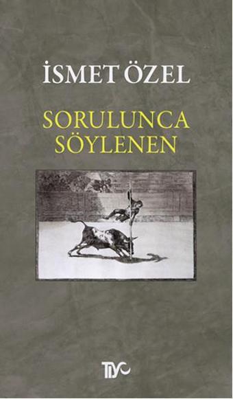 Sorulunca Söylenen - İsmet Özel - Tiyo Yayınları