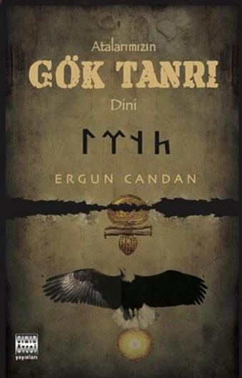 Atalarımızın Gök Tanrı Dini - Ergun Candan - Sınır Ötesi Yayınları